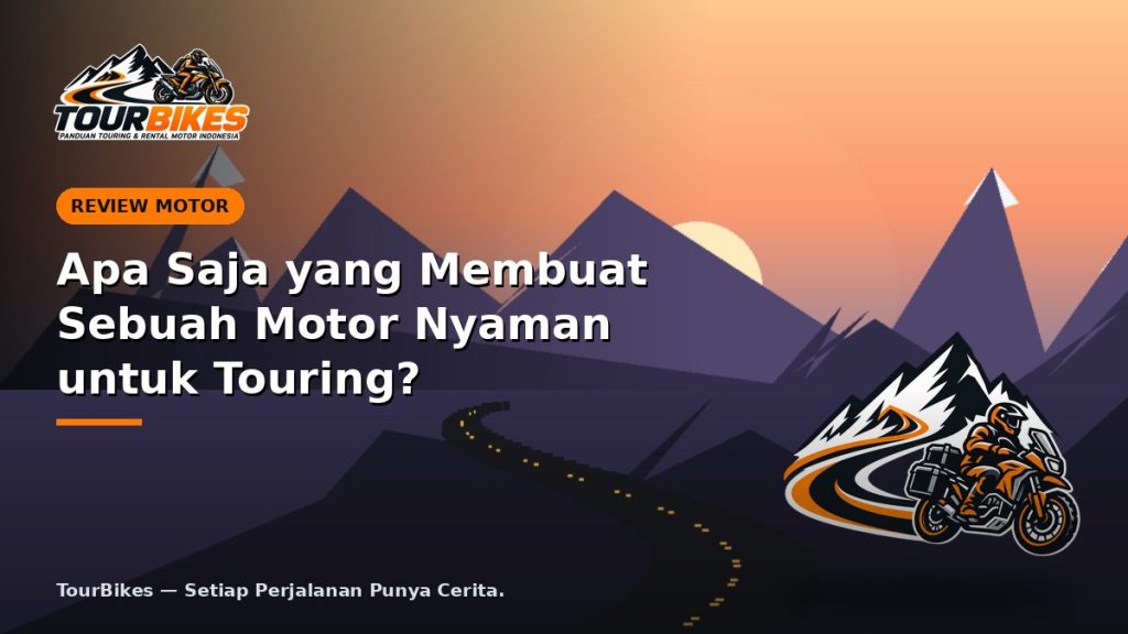 Apa Saja yang Membuat Sebuah Motor Nyaman untuk Touring?