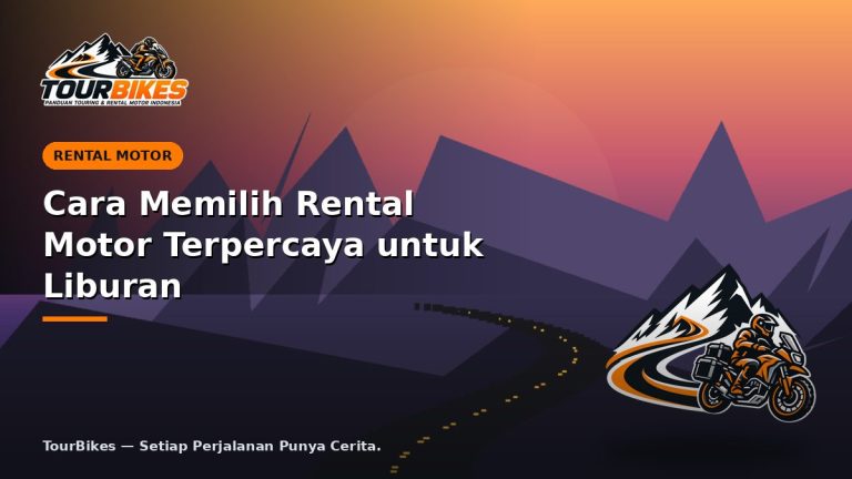 Cara Memilih Rental Motor Terpercaya untuk Liburan