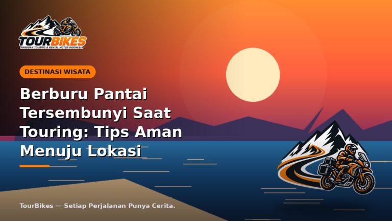 Berburu Pantai Tersembunyi Saat Touring: Tips Aman Menuju Lokasi