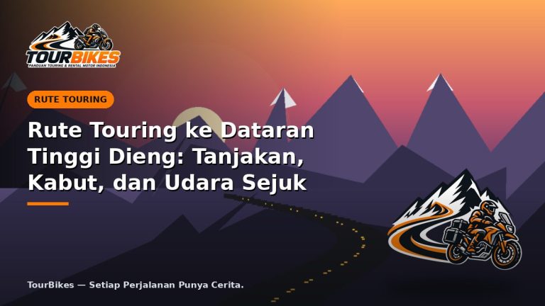 Rute Touring ke Dataran Tinggi Dieng: Tanjakan, Kabut, dan Udara Sejuk