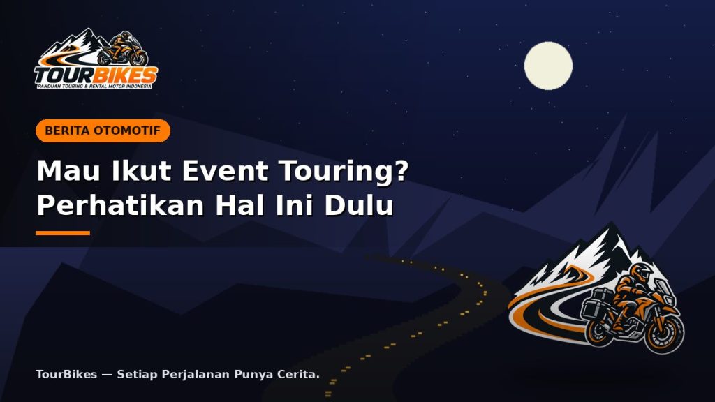 Mau Ikut Event Touring? Perhatikan Hal Ini Dulu