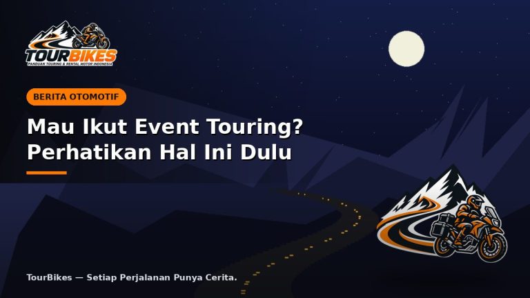 Mau Ikut Event Touring? Perhatikan Hal Ini Dulu
